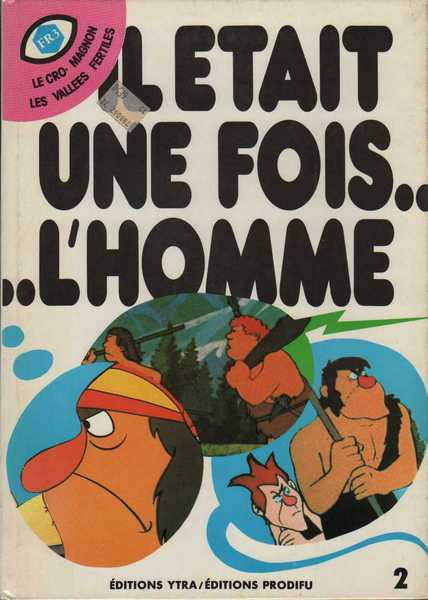 Barbaud, il tait une fois l'homme 02 - le cro-magnon ; les valles fertiles