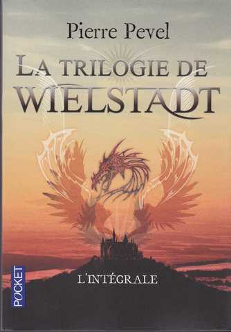 Pevel Pierre, La trilogie de Wielstadt - Intgrale (Les ombres de Wielstadt ; Les masques de Wielstadt & Le chevalier de Wielstadt)