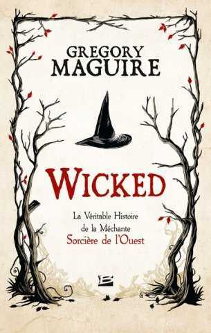 Maguire Gregory, Wicked : la vritable histoire de la mchante sorcire de l'ouest