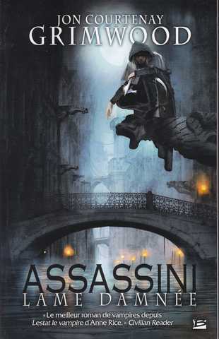 Grimwood Jon Courtenay, Assassini 1 - Lame damne