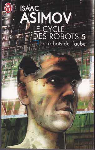 Asimov Isaac , Le Cycle des Robots  5 - Les robots de l'aube
