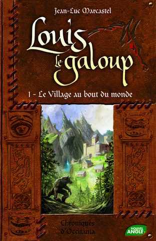 Marcastel Jean-luc, Louis le Galoup 1 - Le village au bout du monde