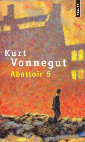 Vonnegut Kurt Jr, Abattoir 5