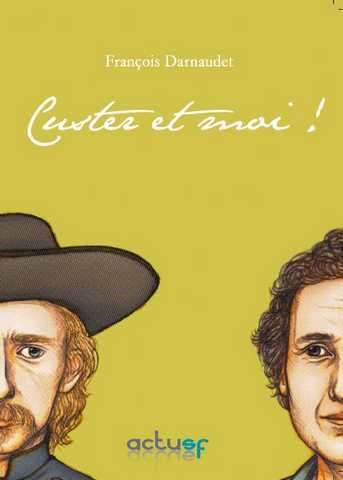 Darnaudet Franois, Custer et moi