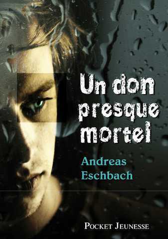 Eschbach Andreas, Un don presque mortel