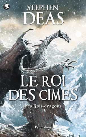 Deas Stephen, Les rois-dragons 2 - Le roi des cimes