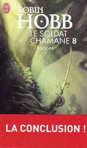 Hobb Robin, Le soldat chamane 8 - Racines