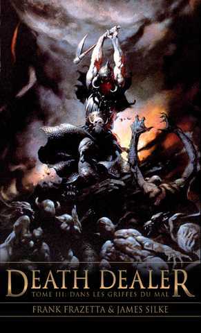 Frazetta Frank & Silke James, Death Dealer 3 - Dans les griffes du Mal