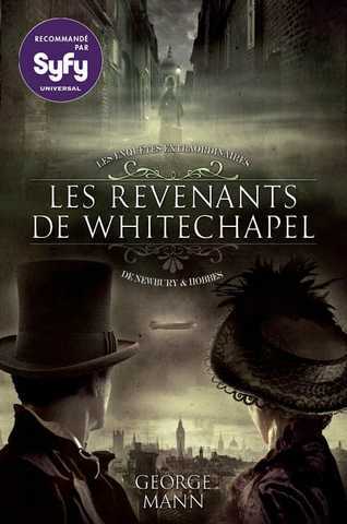 Mann George, Les enquetes extraordinaires de Newbery & Hobbes 1 - Les revenants de Whitechapel