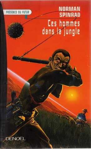 Spinrad Norman, Ces hommes dans la jungle