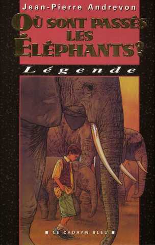 Andrevon Jean-pierre, O� sont pass�s les �l�phants ?