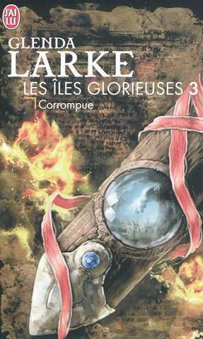 Larke Glenda, Les iles glorieuses 3 - Corrompue