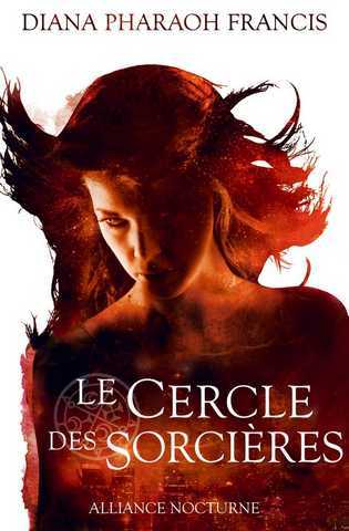 Francis Diana Pharaoh , Le cercle des sorcires 1 - Alliance Nocturne