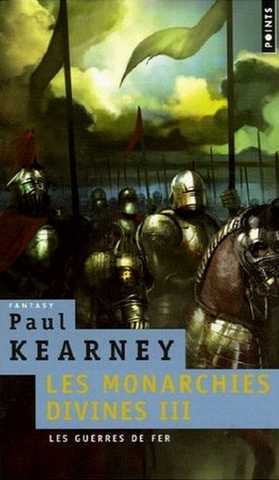 Kearney Paul, Les monarchies divines 3 - Les guerres de fer