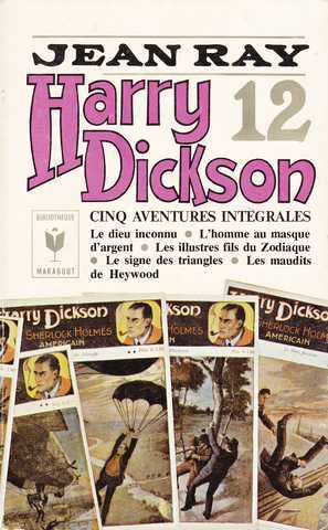 Ray Jean, Harry Dickson 12 (Le dieu inconnu ; L'homme au masque d'argent ; Les illustres fils du zodiaque ; Le signe des triangles & Les maudits de Heywood)