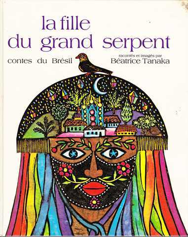 Tanaka Batrice, La fille du grand serpent, contes du Brsil