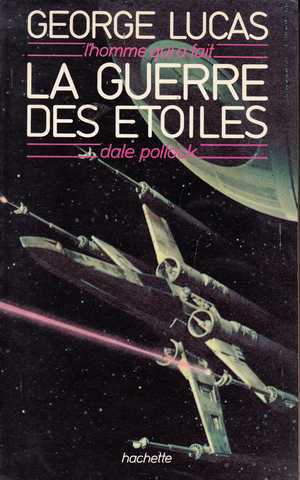 Pollock Dale, George Lucas, l'homme qui a fait La Guerre des Etoiles