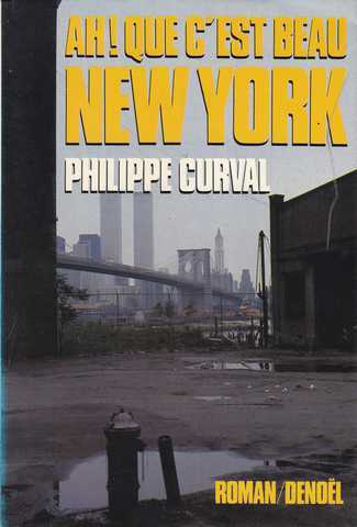 Curval Philippe, Ah ! Que c'est beau New York