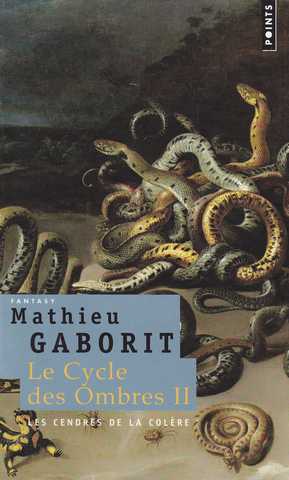 Gaborit Mathieu, Le cycle des ombres 2 - Les cendres de la colre