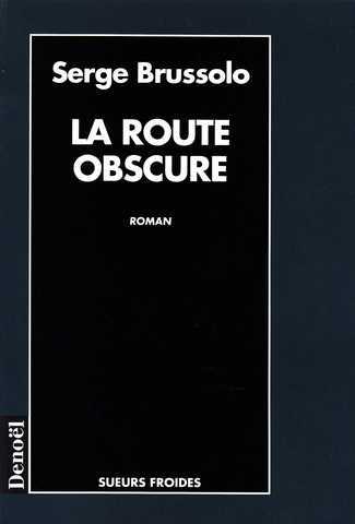 Brussolo Serge, La route obscure