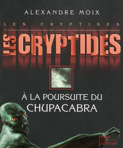 Moix Alexandre, Les cryptides 3 - A la poursuite du Chupakabra