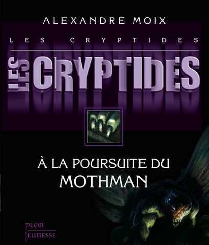 Moix Alexandre, Les cryptides 4 - A la poursuite du Mothman