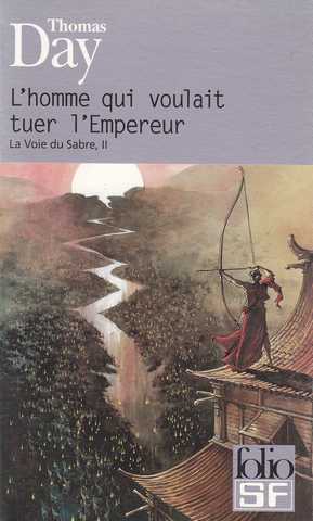 Day Thomas, La voie du sabre 2 - L'homme qui voulait tuer l'empereur