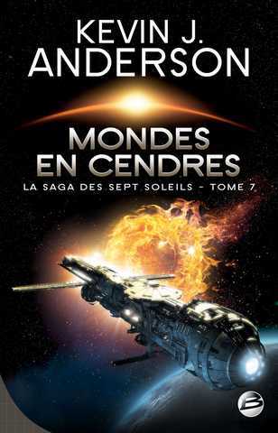 Anderson Kevin J., La saga des sept soleils 7 - Mondes en cendres