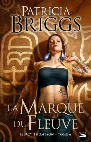 Briggs Patricia, Mercy Thompson 6 - La marque du fleuve