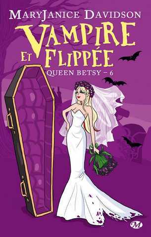 Davidson Mary Janice, Queen Betsy 6 - Vampire et flippe