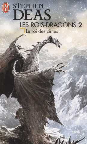 Deas Stephen, Les rois-dragons 2 - Le roi des cimes