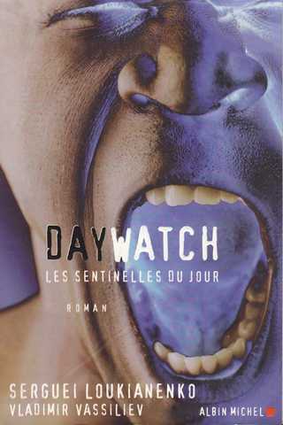 Loukianenko Serguei, Daywatch - Les sentinelles du jour