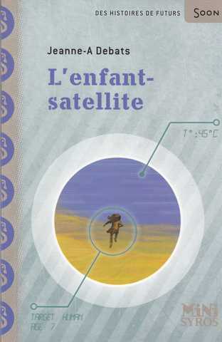 Debats Jeanne-a., L'enfant-satellite