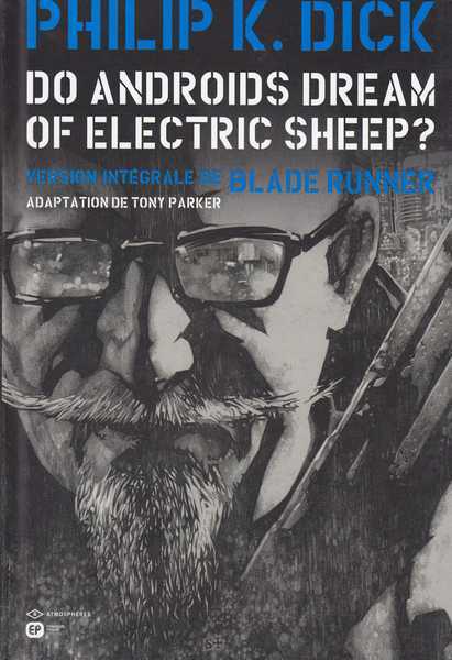Dick Philip K. ; Parker Tony & Blond, Do andro�ds dream of electric sheep ? T3