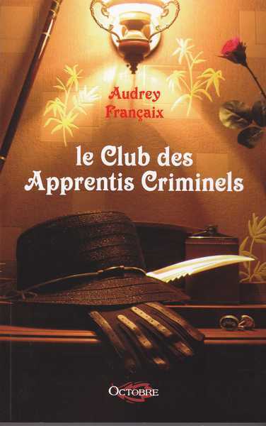 Franaix Audrey, Le club des apprentis criminels