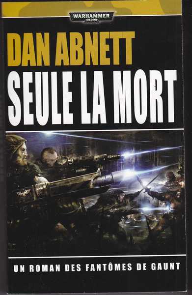 Abnett Dan, Les fantmes de Gaunt - Seule la mort