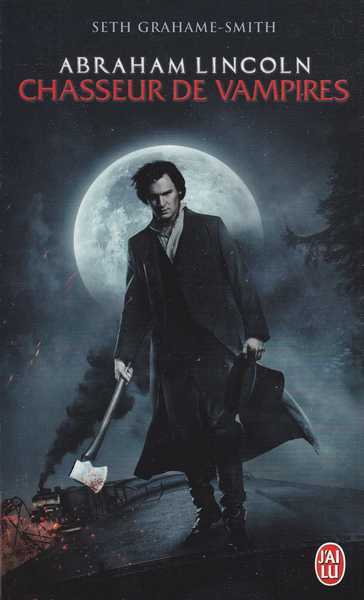 Grahame-smith Seth, Abraham Lincoln, chasseur de vampires