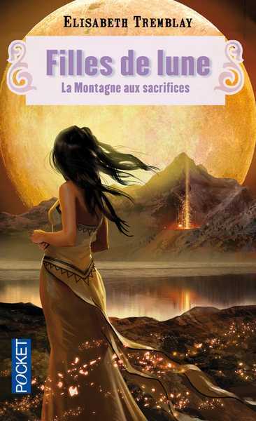 Tremblay Elisabeth, Filles de la lune 2 - La montagne aux sacrifices
