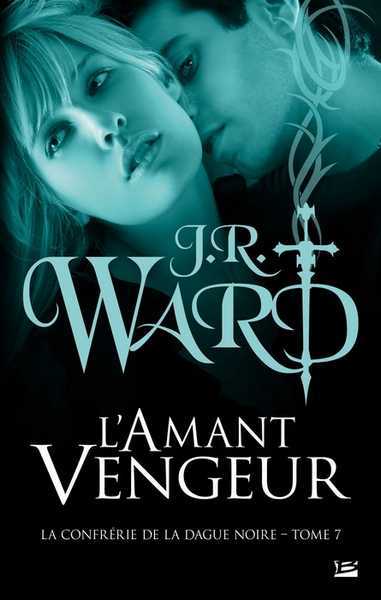 Ward J.r., La confrrie de la dague noire 7 - L'amant vengeur