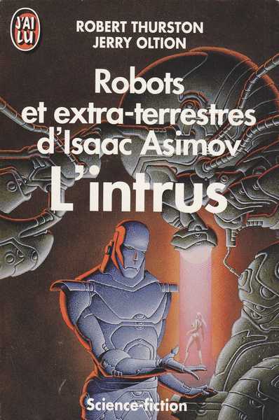 Thurston Robert & Oltion Jerry , Robots et extra-terrestres d'Isaac Asimov 2 - L'intrus