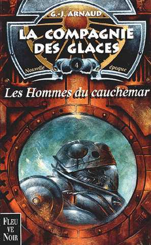 Arnaud G.j. , La Compagnie des glaces, Nouvelle poque 04 - Les hommes du cauchemar