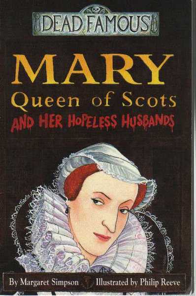 Simpson Margaret & Reeve Philip, Mary Queen of scots and her hopeless husbands