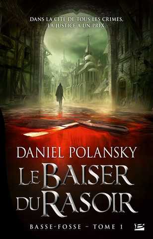 Polansky Daniel, Basse-fosse 1 - Le baiser du rasoir