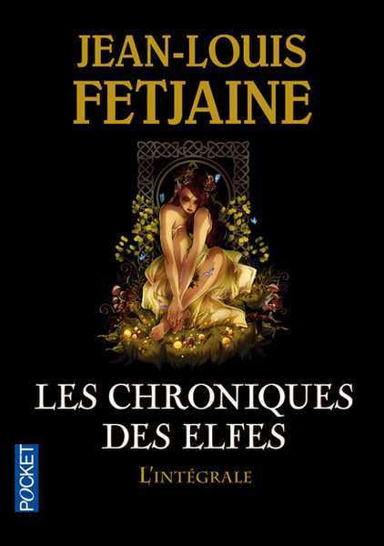 Fetjaine Jean-louis, Les chroniques des elfes - l'intgrale