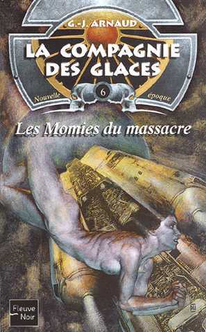 Arnaud G.j. , La Compagnie des glaces, Nouvelle poque 06 - Les momies du massacre