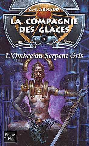 Arnaud G.j. , La Compagnie des glaces, Nouvelle poque 07 - L'ombre du serpent gris