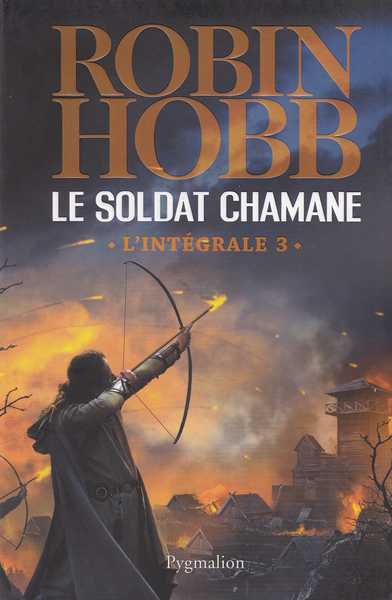 Hobb Robin, Le soldat Chamane Intgrale 3