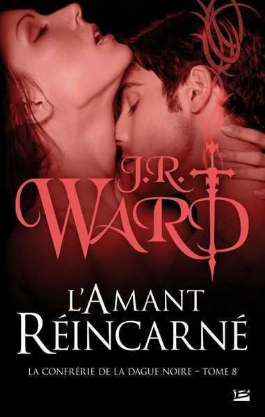 Ward J.r., La confrrie de la dague noire 8 - L'amant rincarn