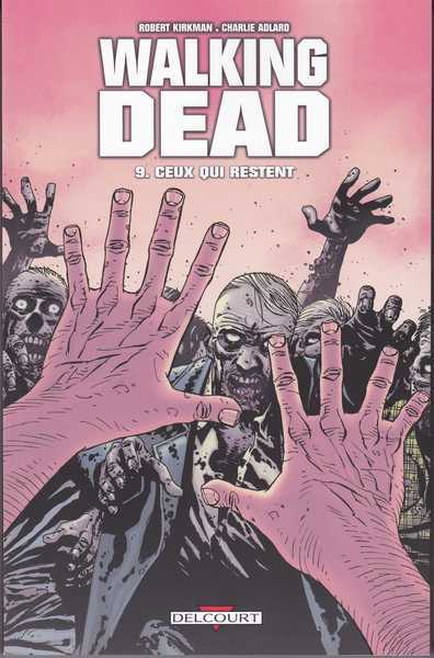 Kirkman Robert & Adlard Charlie, Walking dead 09 - Ceux qui restent