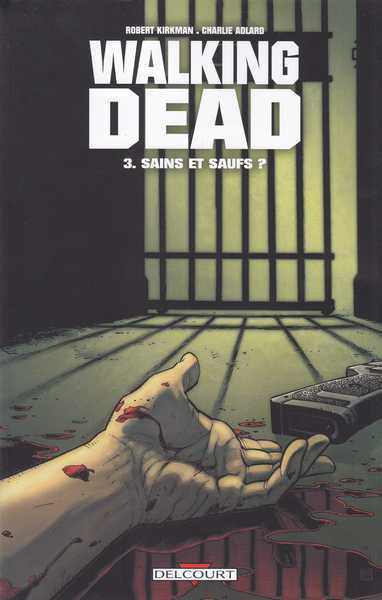 Kirkman Robert & Adlard Charlie, Walking dead 03 - Sains et sauf ?